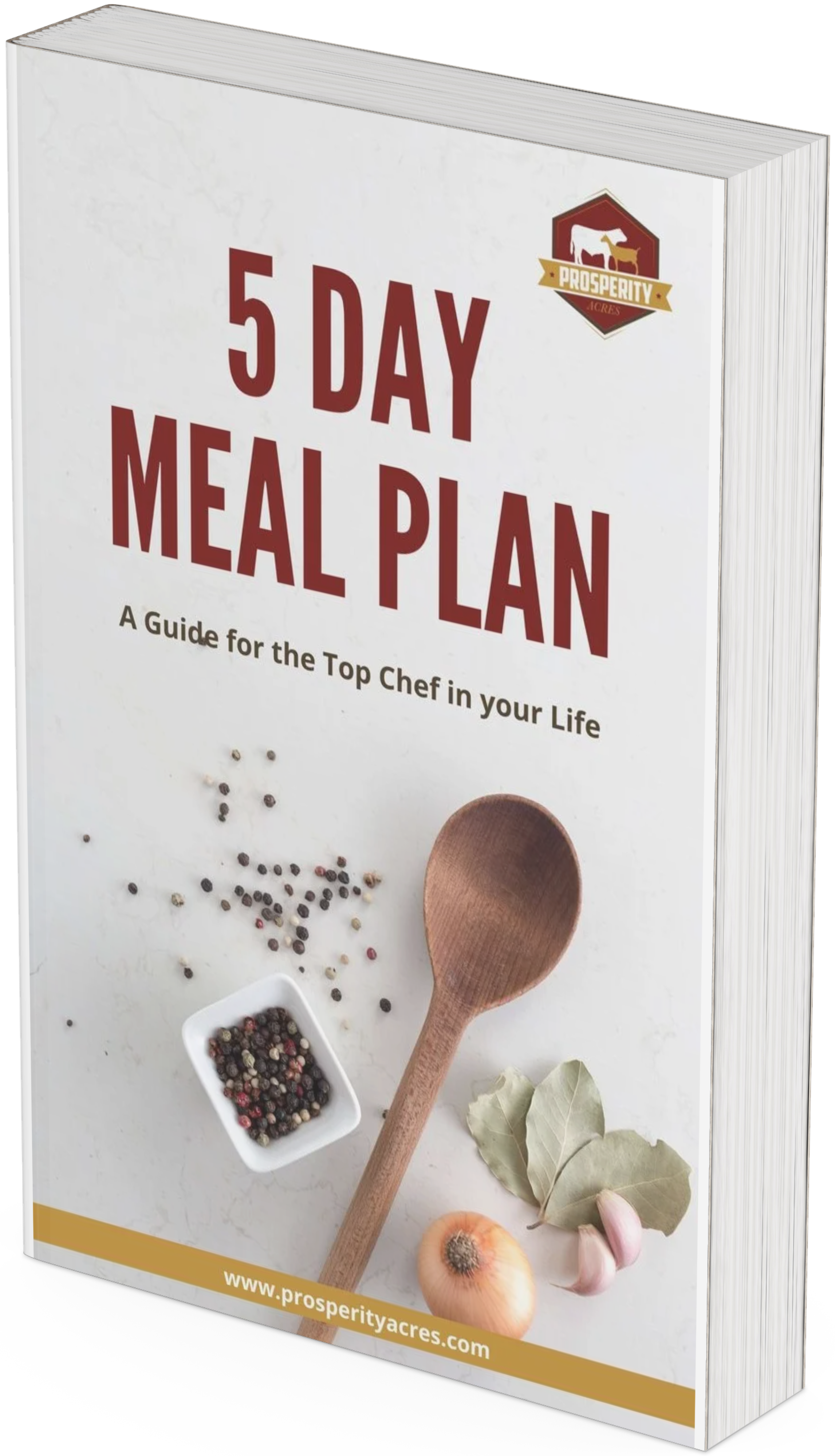 Prosperity Acres - 5 Day Meal Plan - A Guide for the Top Chef in your Life